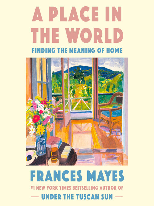 Title details for A Place in the World by Frances Mayes - Available